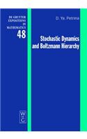 Stochastic Dynamics and Boltzmann Hierarchy: (48 De Gruyter Expositions in Mathematics)