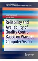 Reliability and Availability of Quality Control Based on Wavelet Computer Vision: (SpringerBriefs in Electrical and Computer Engineering)