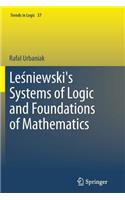 Le&#347;niewski's Systems of Logic and Foundations of Mathematics