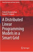 Distributed Linear Programming Models in a Smart Grid