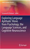 Exploring Language Aptitude: Views from Psychology, the Language Sciences, and Cognitive Neuroscience: (16 English Language Education)