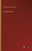 No más política