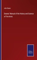 Deanes' Manual of the History and Science of Fire-Arms