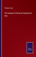 Conquest of Florida, by Hernando de Soto
