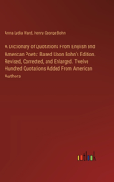 Dictionary of Quotations From English and American Poets