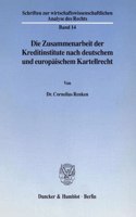 Die Zusammenarbeit Der Kreditinstitute Nach Deutschem Und Europaischem Kartellrecht