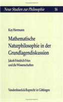 Mathematische Naturphilosophie in Der Grundlagendiskussion