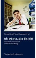 Ich arbeite, also bin ich?