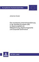 Monistische Unternehmensfuehrung in Der Societas Europaea (Se) Im Spannungsfeld Von Mitbestimmung, Eigentumsgarantie Und Corporate Governance