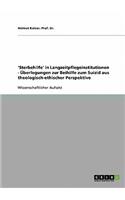 'Sterbehilfe' in Langzeitpflegeinstitutionen - Überlegungen zur Beihilfe zum Suizid aus theologisch-ethischer Perspektive
