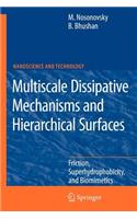 Multiscale Dissipative Mechanisms and Hierarchical Surfaces