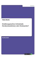 Ernährungsmythos Schokolade. Herzkreislaufschutz oder Dickmacher?