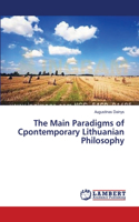 Main Paradigms of Cpontemporary Lithuanian Philosophy