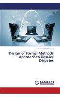 Design of Formal Methods Approach to Resolve Disputes