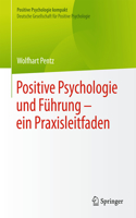 Positive Psychologie und Führung – ein Praxisleitfaden