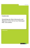 Darstellung der Mara Salvatrucha und Migration in die USA in Cary Fukunagas Film 