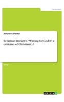 Is Samuel Beckett's Waiting for Godot a criticism of Christianity?