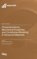 Characterizations, Mechanical Properties and Constitutive Modeling of Advanced Materials