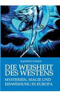 Die Weisheit des Westens: Mysterien, Magie und Einweihung in Europa