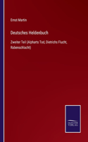 Deutsches Heldenbuch: Zweiter Teil (Alpharts Tod, Dietrichs Flucht, Rabenschlacht)