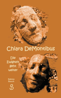 Chiara DeMontibus Die Ewigkeit geht weiter