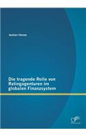 Die tragende Rolle von Ratingagenturen im globalen Finanzsystem