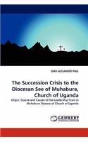 The Succession Crisis to the Diocesan See of Muhabura, Church of Uganda