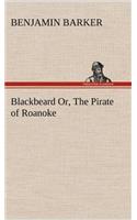 Blackbeard Or, The Pirate of Roanoke.