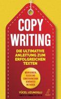 Copywriting - Die ultimative Anleitung zum erfolgreichen Texten: Mehr Kunden, Klicks & Conversions dank bewahrter Methoden (German Edition)