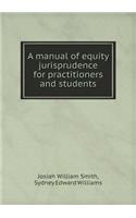 A manual of equity jurisprudence for practitioners and students: (English)