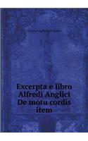 Excerpta e libro Alfredi Anglici De motu cordis item: (English)