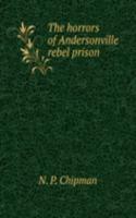 THE HORRORS OF ANDERSONVILLE REBEL PRIS