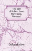 Life of Robert Louis Stevenson, Volume I