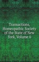 Transactions, Homeopathic Society of the State of New York, Volume 6