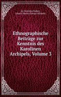 Ethnographische Beitrage Zur Kenntnis Des Karolinen Archipels, Volume 3 (German Edition)