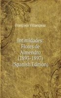 Intimidades: Flores de Almendro (1893-1897) (Spanish Edition)