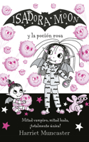 Isadora Moon y la poción rosa / Isadora Moon Gets the Magic Pox: (15 Isadora Moon)