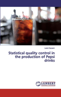Statistical quality control in the production of Pepsi drinks