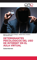 Determinantes Psicológicos del USO de Internet En El Aula Virtual