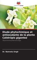 Etude phytochimique et antioxydante de la plante Calotropis gigantea
