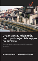 Urbanizacja, miejskośc, metropolizacja i ich wplyw na zdrowie