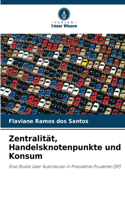 Zentralität, Handelsknotenpunkte und Konsum