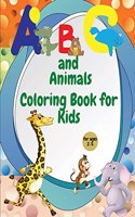 ABC and Animals Coloring Book for kids: Amazing Alphabet Letters from A to Z Simple Pictures to Learn and Color for kids ages 2-5