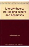 Literary Theory: (Re) Reading Culture And Aesthetics
