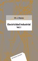 Electricidad industrial. Volumen 1 (Vol.1)