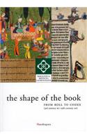 Shape of the Book: from Roll to Codex (3rd Century Bc-19th Century Ad)