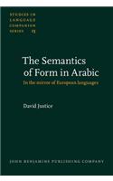 The  Semantics of Form in Arabic: In the mirror of European languages(15 Studies in Language Companion Series)