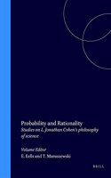 Probability and Rationality: Studies on L. Jonathan Cohen's Philosophy of Science (POZNAN STUDIES IN THE PHILOSOPHY OF THE SCIENCES AND THE HUMANITIES)