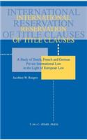 International Reservation of Title Clauses: A Study of Dutch, French and German Private International Law in the Light of European Law