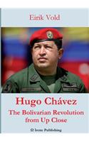 Hugo Chávez The Bolivarian Revolution from Up Close